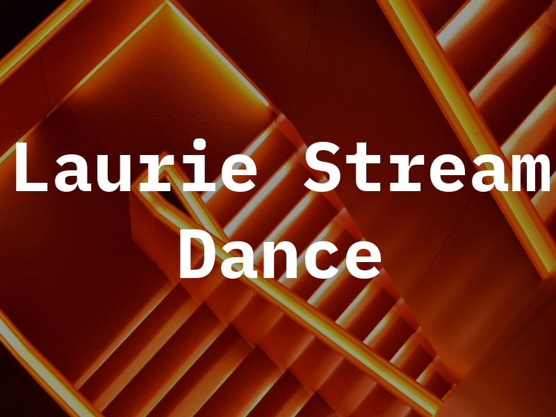 Laurie Stream Dance Inc