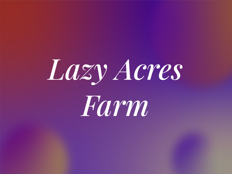 Lazy Acres Farm