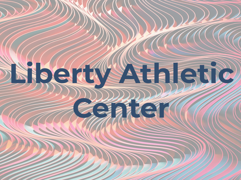 Liberty Athletic Center