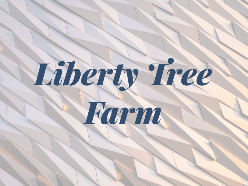 Liberty Tree Farm Inc