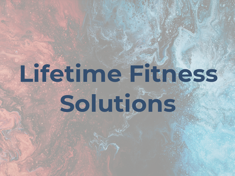 Lifetime Fitness Solutions