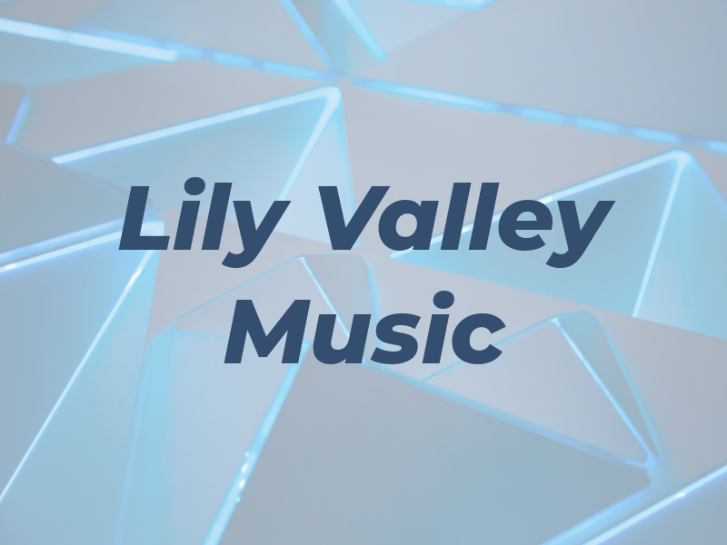 Lily of the Valley Music