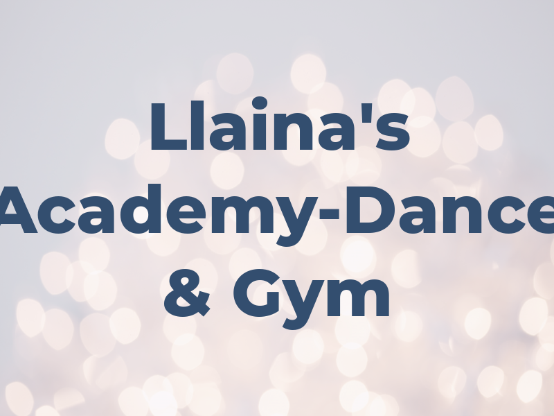 Llaina's Academy-Dance & Gym