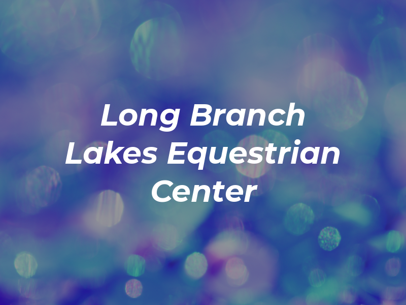 Long Branch Lakes Equestrian Center