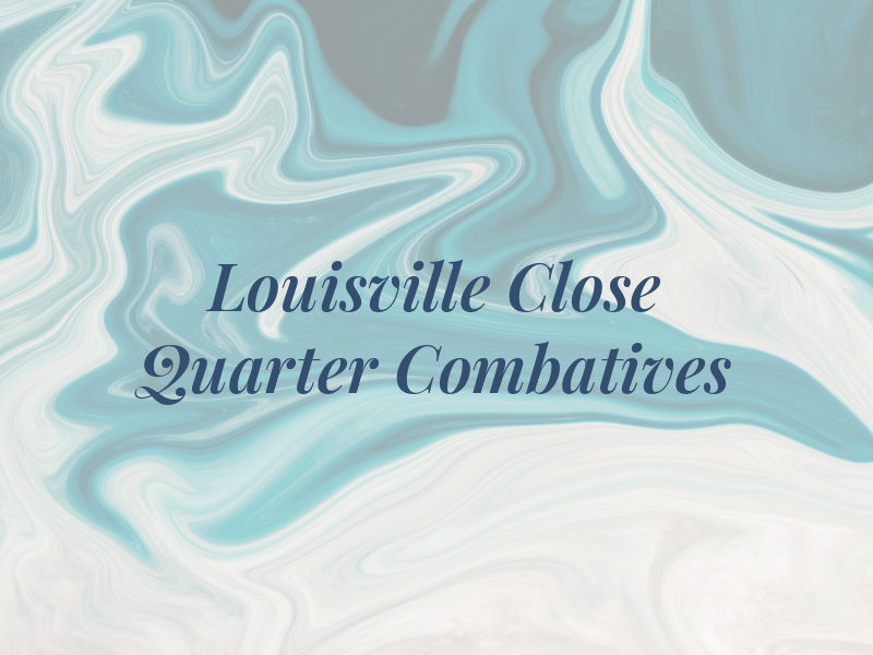 Louisville Close Quarter Combatives