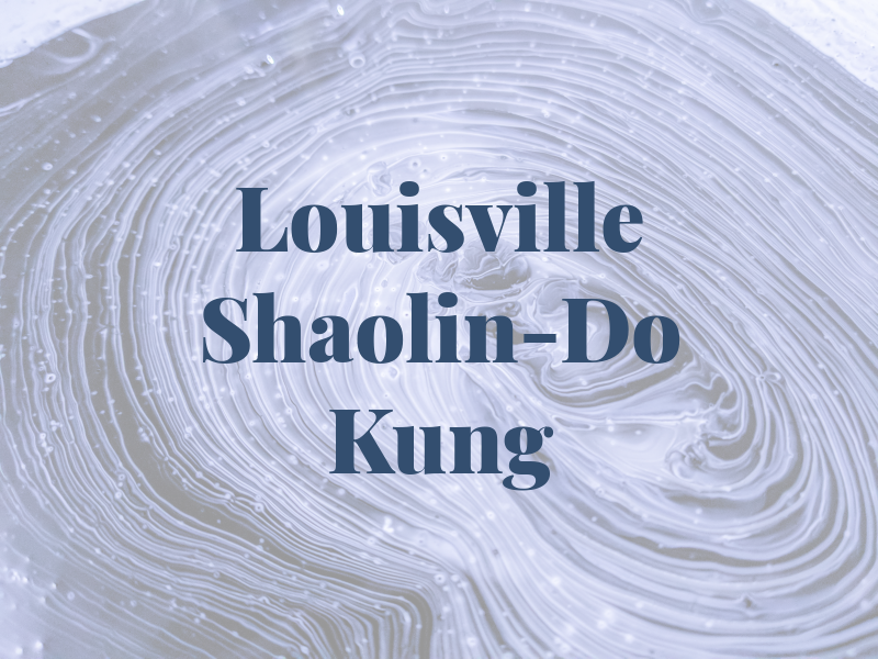 Louisville Shaolin-Do Kung Fu & Tai Chi