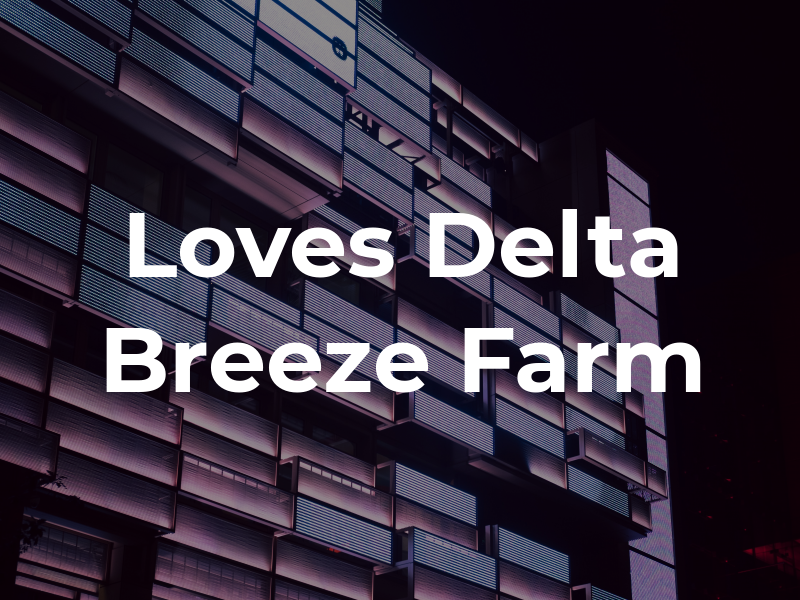 Loves Delta Breeze Farm