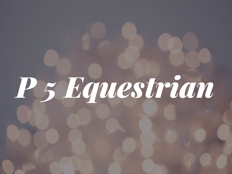P 5 Equestrian