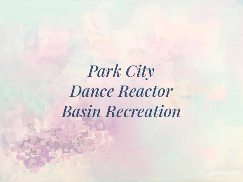 Park City Dance Reactor @ Basin Recreation