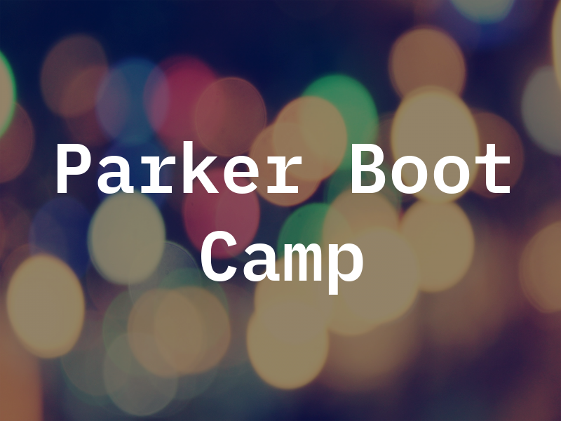 Parker Boot Camp