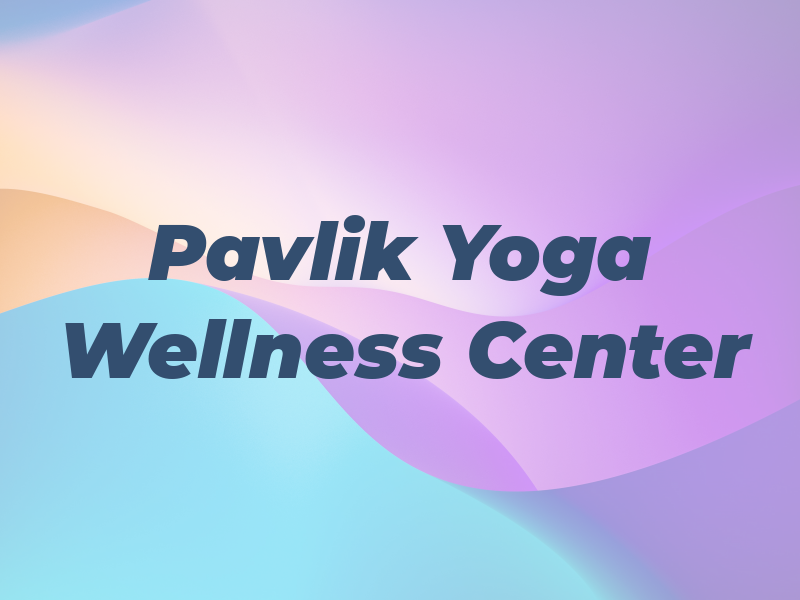 Pavlik Yoga Wellness Center