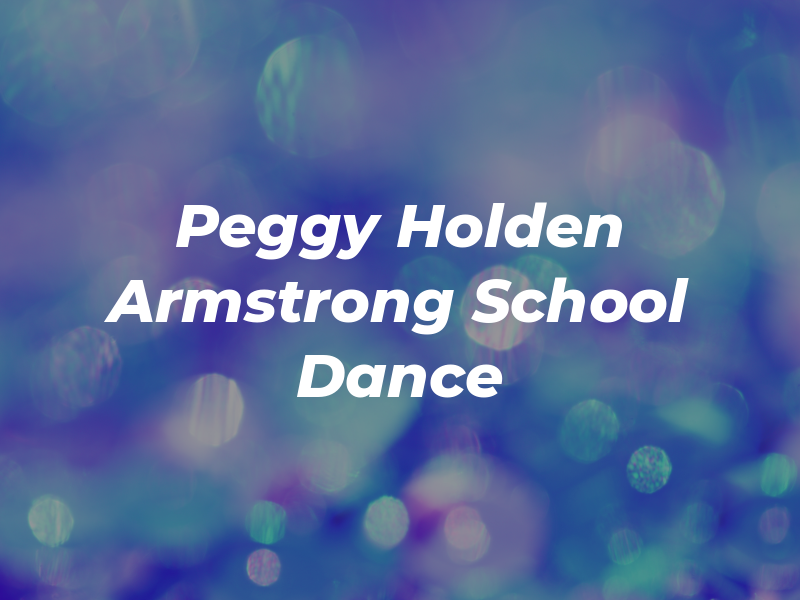 Peggy Holden Armstrong School of Dance