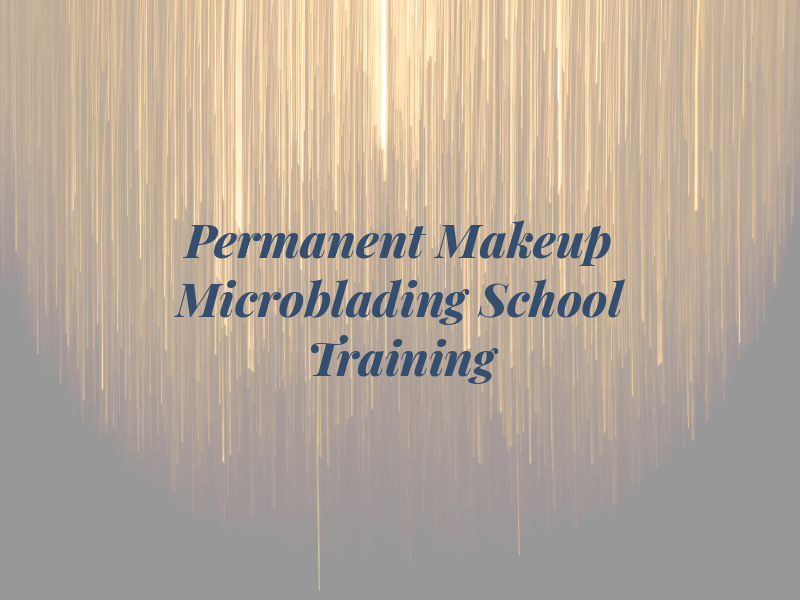 Permanent Makeup & Microblading School Training