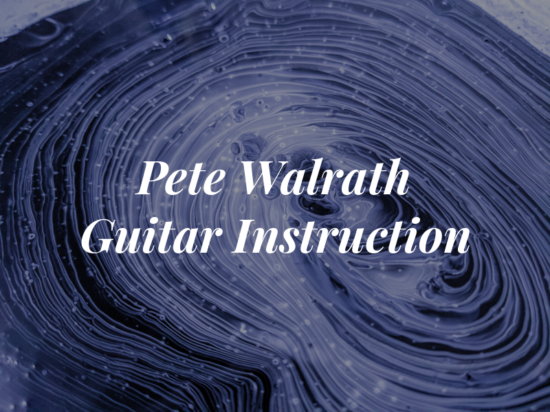 Pete Walrath Guitar Instruction