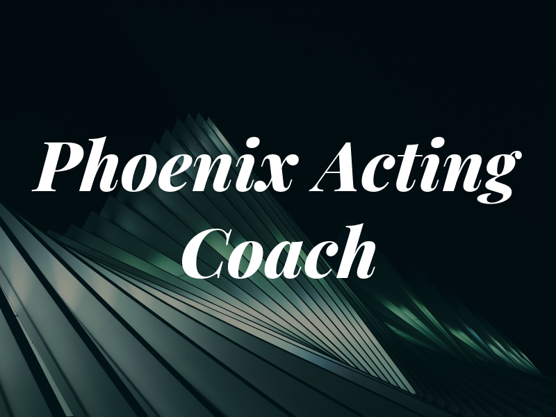 Phoenix Acting Coach