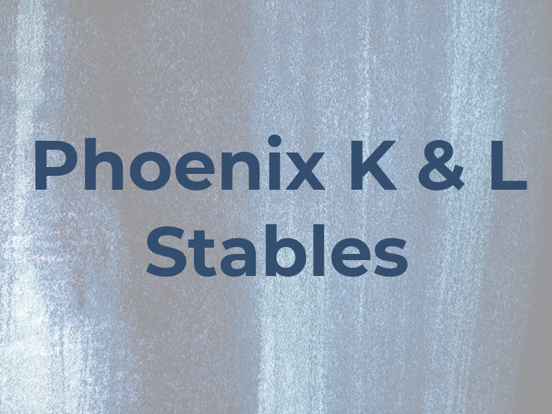 Phoenix K & L Stables