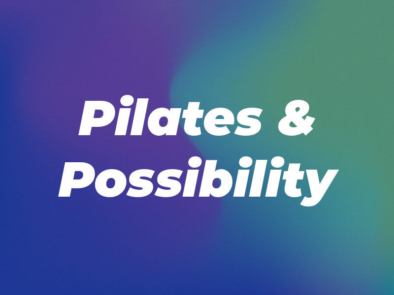 Pilates & Possibility