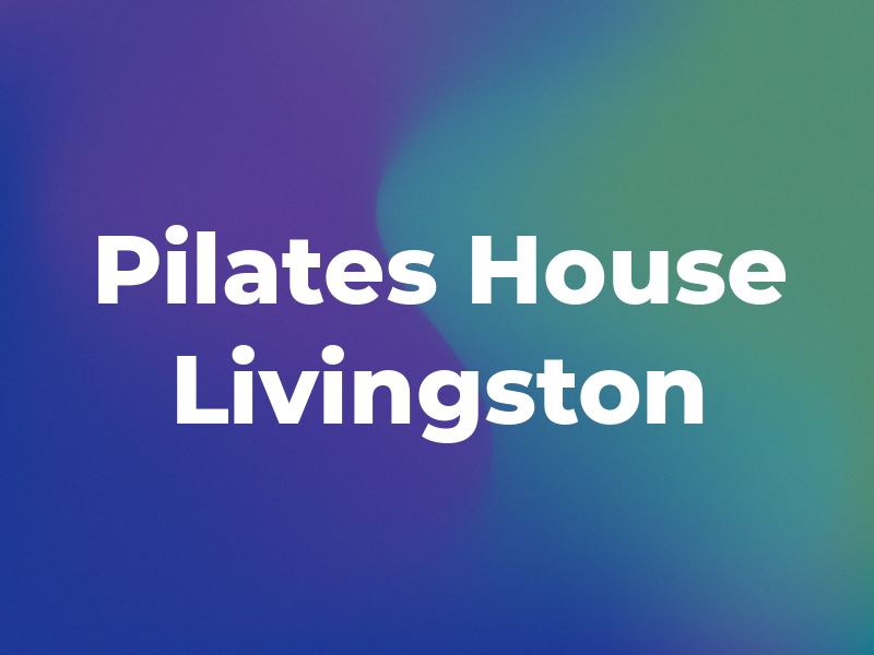 Pilates House of Livingston