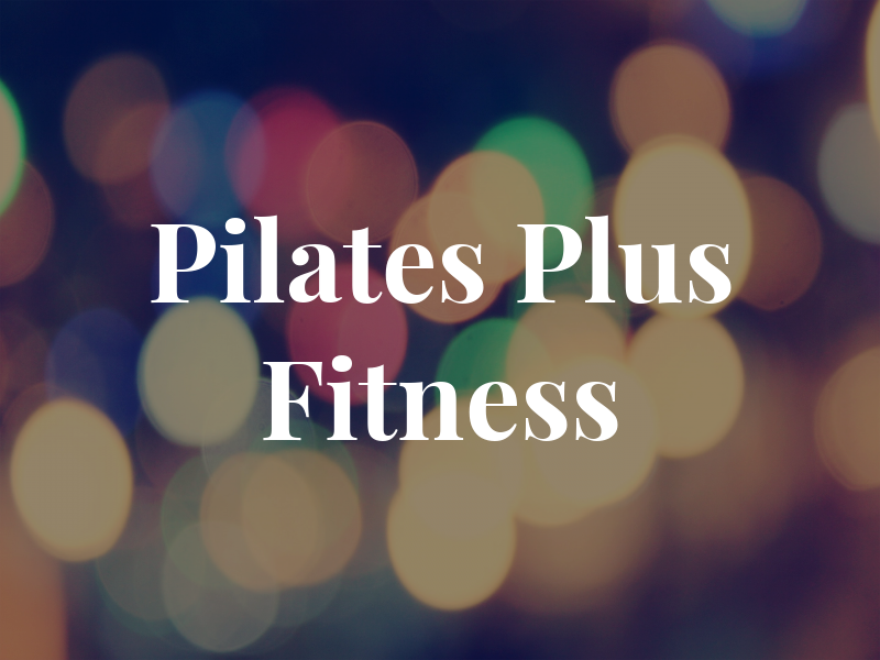 Pilates Plus Fitness