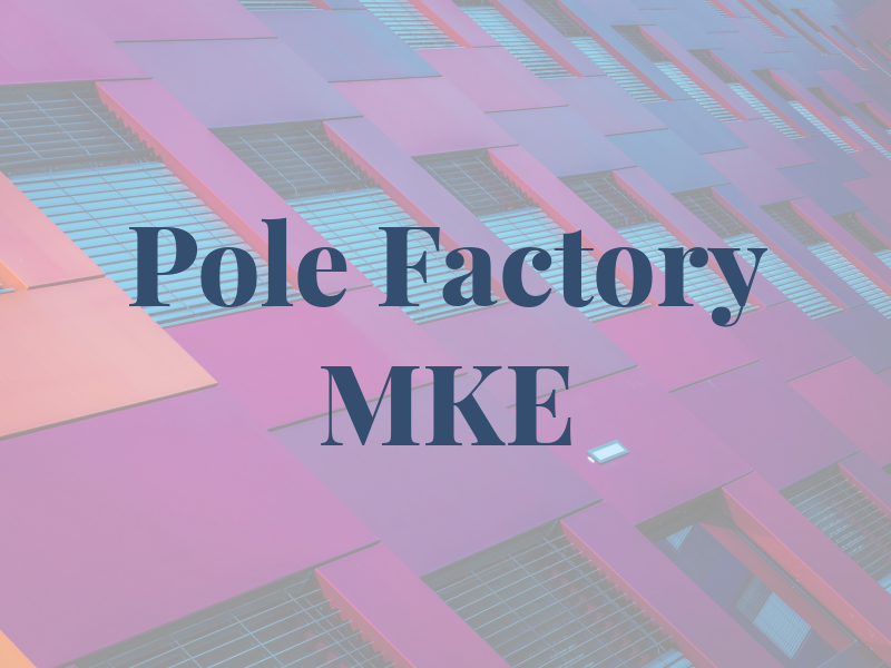 Pole Factory MKE