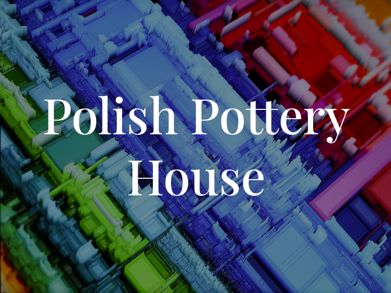 Polish Pottery House