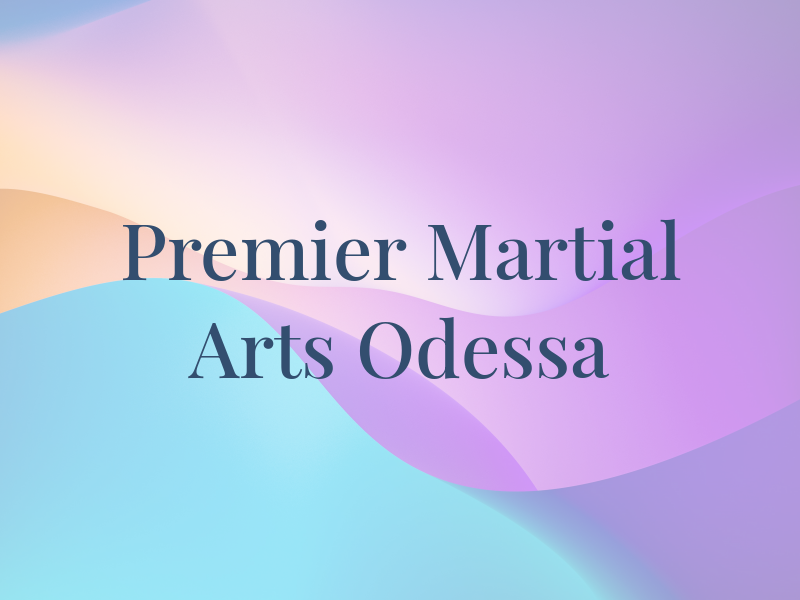Premier Martial Arts Odessa