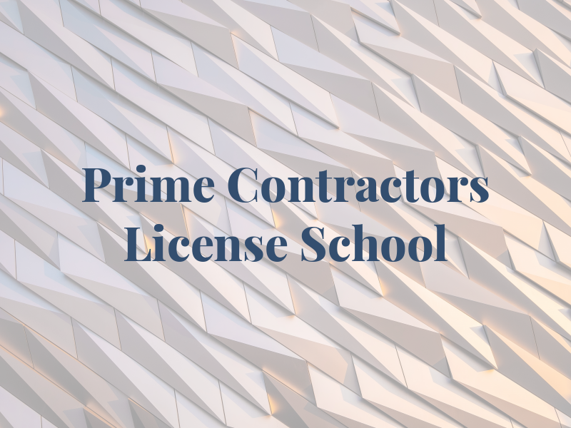 Prime Contractors License School