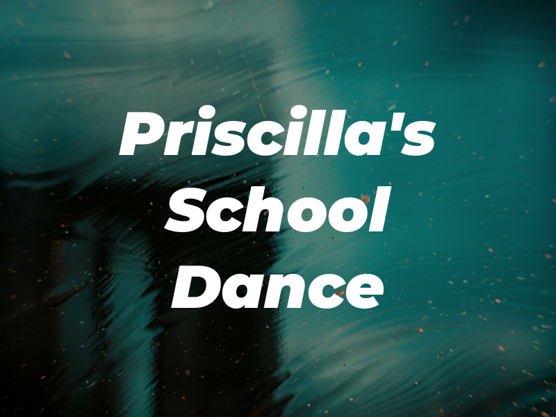 Priscilla's School of Dance