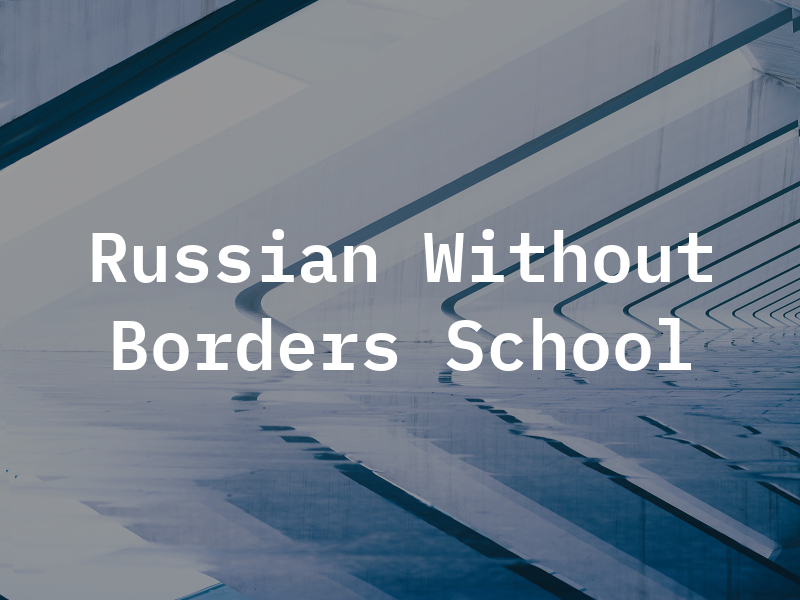 Russian Without Borders School