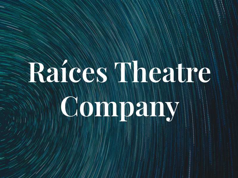 Raíces Theatre Company
