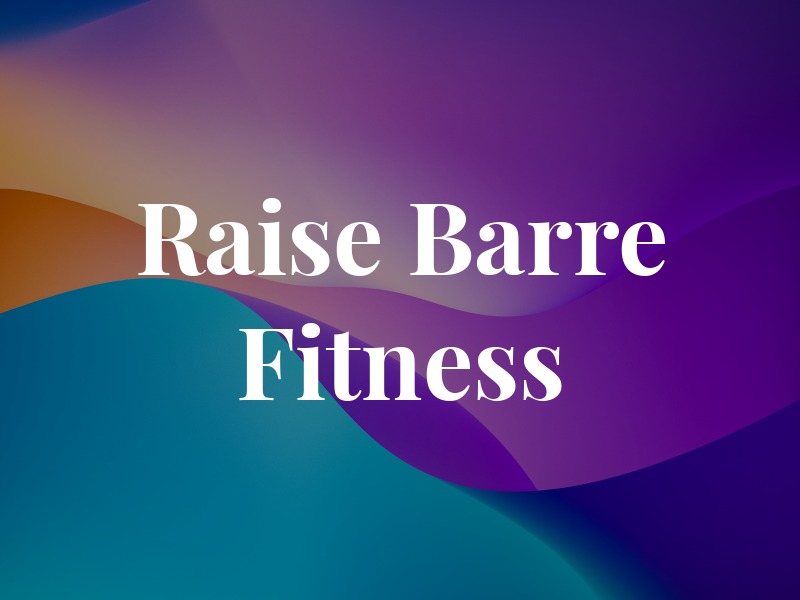 Raise the Barre Fitness