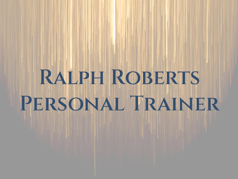 Ralph Roberts Personal Trainer