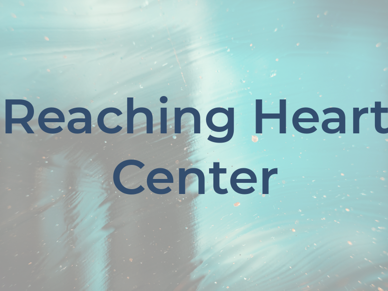 Reaching Heart Center