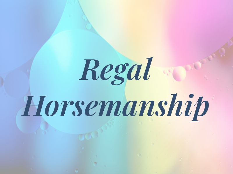 Regal Horsemanship