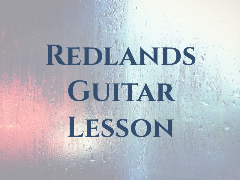 Redlands Guitar Lesson