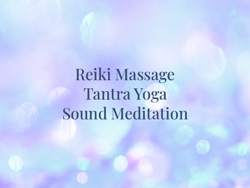 Reiki Massage Tantra Yoga and Sound Meditation