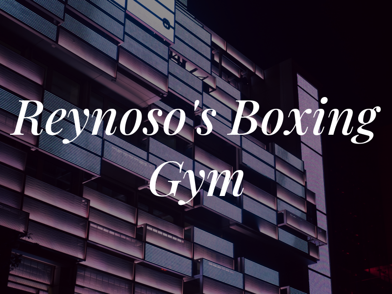 Reynoso's Boxing Gym