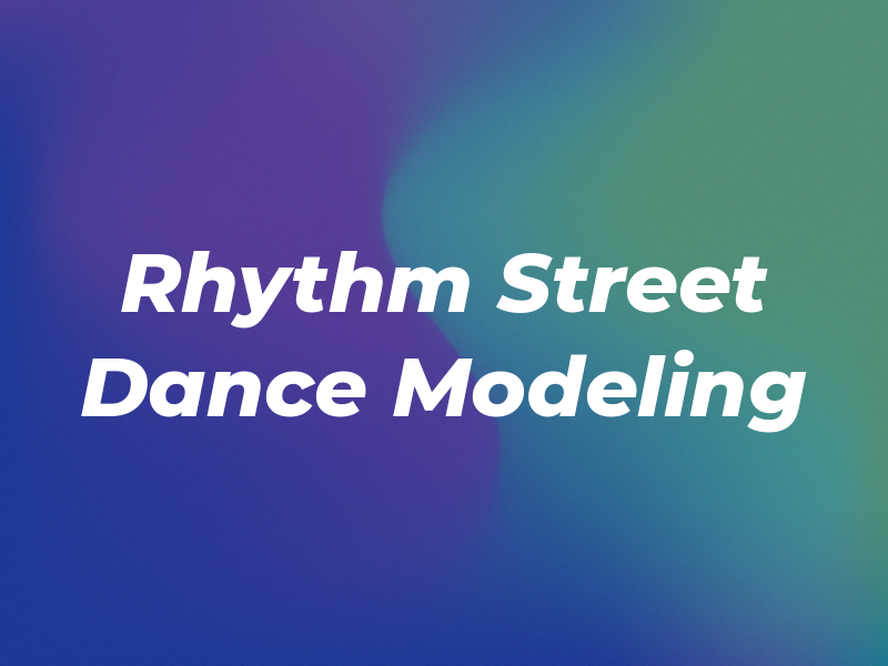 Rhythm Street Dance & Modeling
