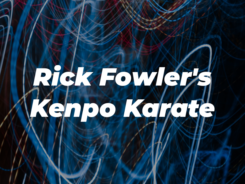 Rick Fowler's Kenpo Karate