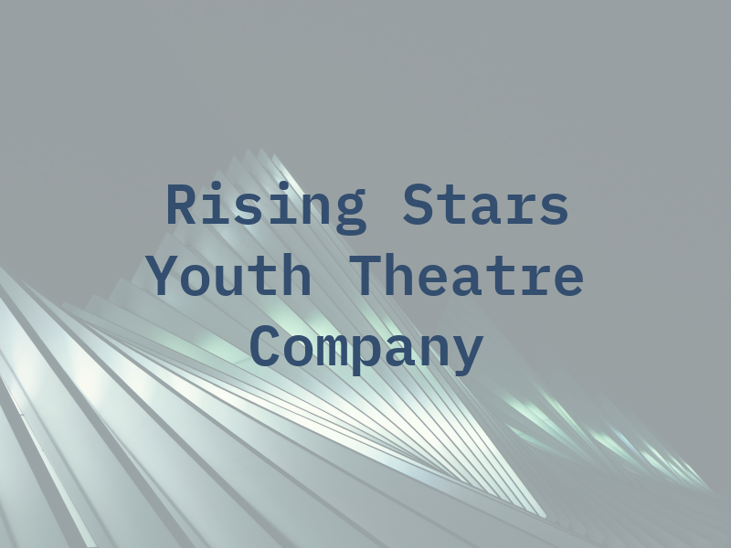 Rising Stars Youth Theatre Company