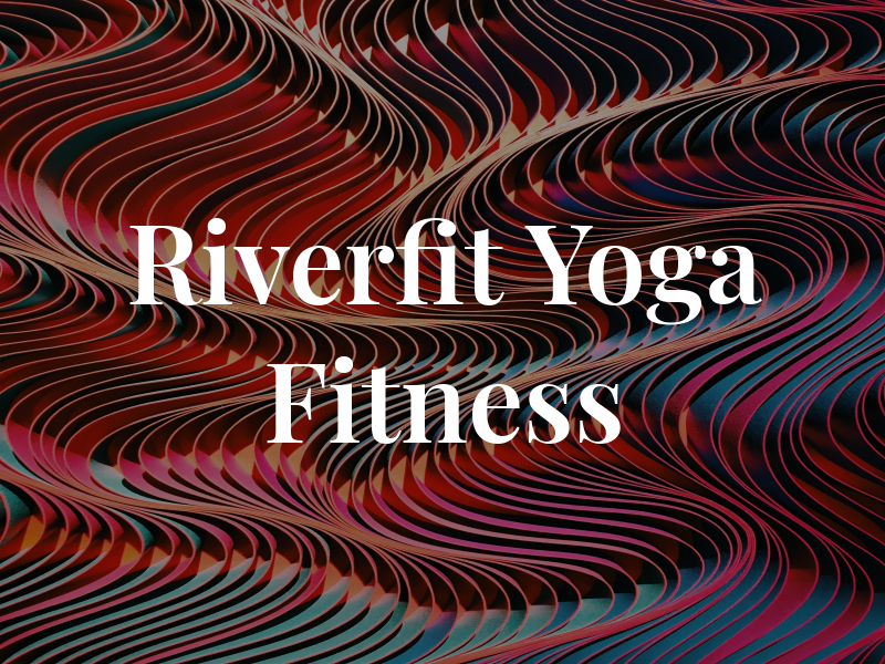 Riverfit Yoga and Fitness Inc