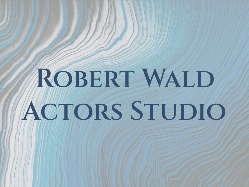 Robert Wald Actors Studio