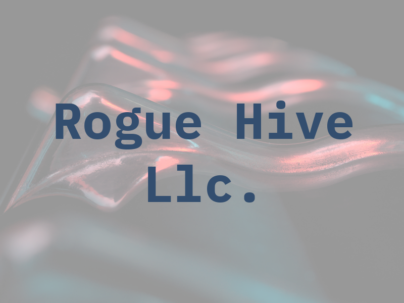 Rogue Hive Llc.