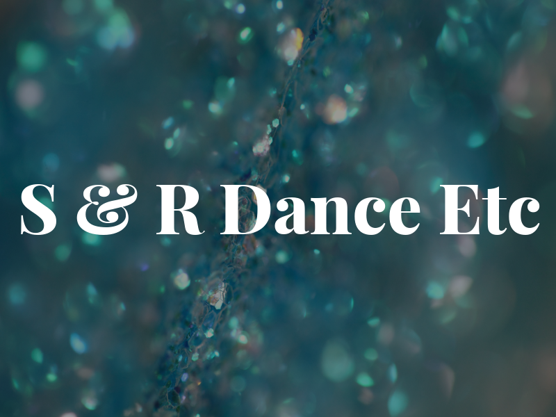 S & R Dance Etc