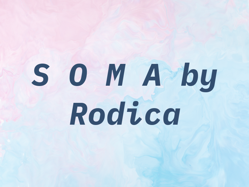 S O M A by Rodica