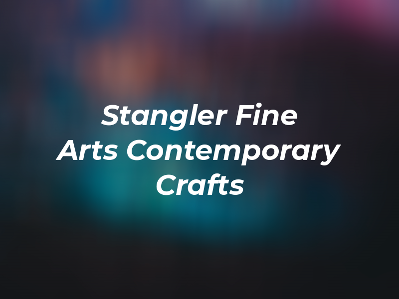 Stangler Fine Arts + Contemporary Crafts