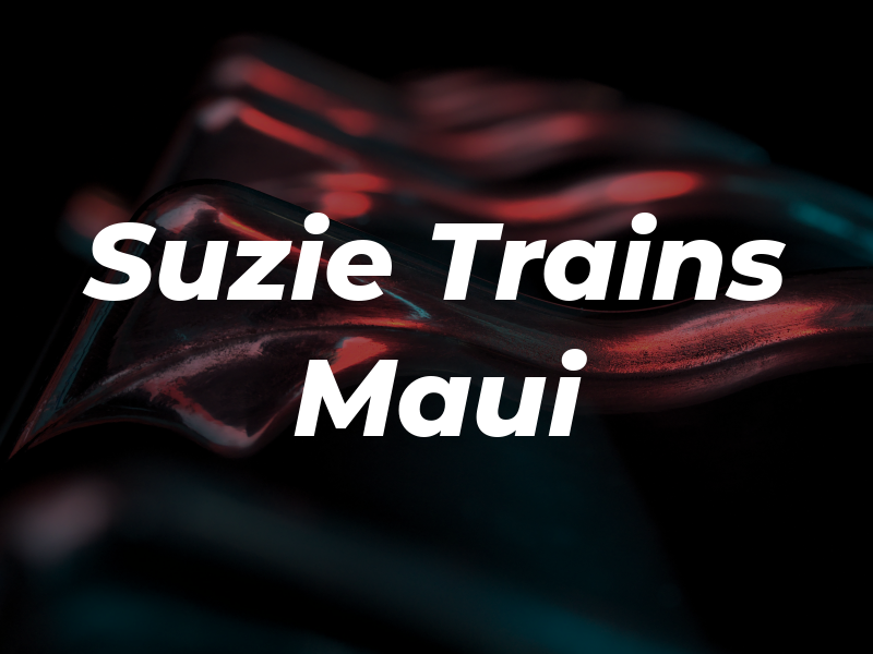 Suzie Trains Maui