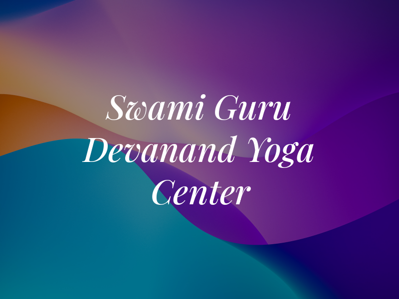 Swami Guru Devanand Yoga Center