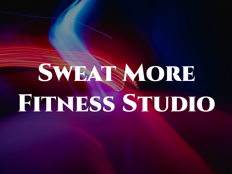 Sweat More Fitness Studio