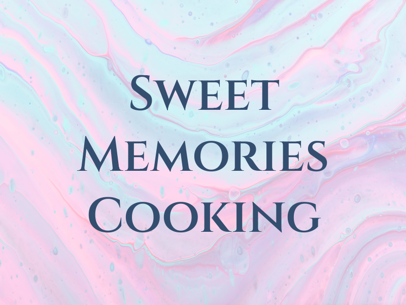 Sweet Memories Cooking